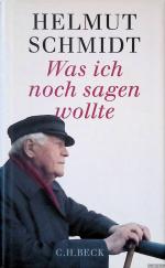 Helmut Schmidt: Was ich noch sagen wollt Helmut Schmidt: Was ich noch sagen wollt
