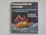 Schlauchboot extrem. Wildwasser-Expedition in Vorderasien - Vorbereitung, Ausrüstung, Durchführung