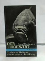 Der Teichwirt. Anleitung z. Zucht und Haltung des Karpfens im Haupt- und Nebenbetrieb, einschliesslich der Nebenfische