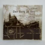 Der Berg ist frei, Band III, Teil 1: Befahrung des Griefner Stollns und bergbauliche Anlagen. Die Neustädtel Kirche und Umgebung. Historische Aufnahmen von der Fundgrube "Weißer Hirsch". Bergmännische Volkskunst im Schneeberger Museum / Teil 2: Museum Uranbergbau im Kulturhaus Aktivist. Schachtanlagen der Lagerstätten Schelma-Alberoda. Geleucht. Mineralien. Denkmäler. Dank. Zusammen in einem Band