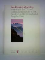 Rundfunk & Audiovision. Verzeichnis der TV- und Hörfunksendestellen in der Bundesrepublik Deutschland. Ausgabe 2000