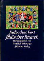 Jüdisches Fest - Jüdischer Brauch: Herausgegeben von Friedrich Thieberger unter Mitwirkung von Else Rabin. Nachdruck der im Jahre 1937 von den ... beschlagnahmten und vernichteten Erstauflage