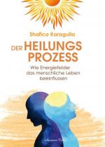 Der Heilungsprozess: Wie Energiefelder das menschliche Leben beeinflussen