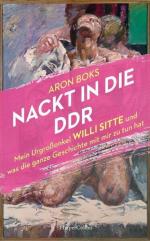 Aron Boks: Nackt in die DDR : mein Urgro