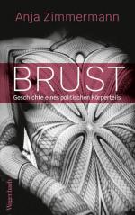 Anja Zimmermann: Brust Geschichte eines 