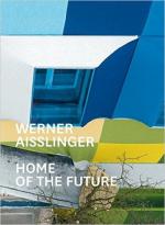 Werner Aisslinger : Home of the Future.