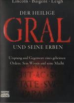 Der heilige Gral und seine Erben - Ursprung und Gegenwart eines geheimen Ordens. Sein Wissen und seine Macht.