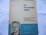 Mit der Bombe leben Die gegenwärtigen Aussichten einer Begrenzung der Gefahr eines Atomkrieges