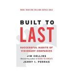 Built to Last: Successful Habits of Visionary Companies