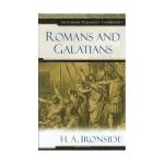 Romans And Galatians: An Ironside Expository Commentary