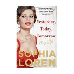 Sophia Loren: Yesterday, Today, Tomorrow