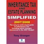 Inheritance Tax and Estate Planning Simplified 2007/2008