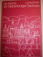 Ludwig Binder: Die Kirche der Siebenbürg