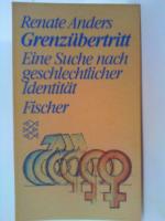 Grenzübertritt : e. Suche nach geschlechtl. Identität. Fischer ; 3287