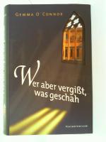 Wer aber vergißt, was geschah : Psychothriller. Aus dem Engl. von Inge Leipold