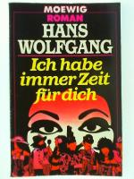 Ich habe immer Zeit für dich. Hans Wolfgang / Moewig ; Bd. Nr. 2313 : Roman