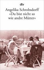 Angelika Schrobsdorff: "Du bist nicht so Angelika Schrobsdorff: "Du bist nicht so