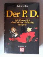 Der P. D. : wie Österreich den Dritten Weltkrieg auslöste. Erich Lifka