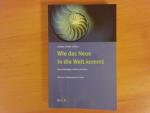 Wie das Neue in die Welt kommt : Phasenübergänge in Natur und Kultur. Ludwig Huber (Hrsg.)