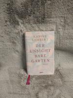 Der unsichtbare Garten : Roman. Karine Lambert ; aus dem Französischen von Pauline Kurbasik / In Beziehung stehende Ressource: ISBN: 9783453292116; In Beziehung stehende Ressource: ISBN: 9783453359420