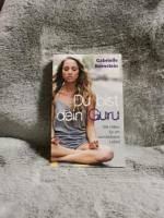 Du bist dein Guru : 108 Hilfen für ein wunderbares Leben. Gabrielle Bernstein. Aus dem Amerikan. übers. von Marita Böhm