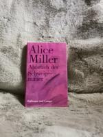 Alice Miller: Abbruch der Schweigemauer 