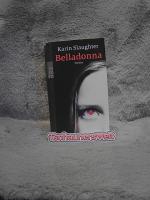Karin Slaughter: Belladonna : Roman ; [T Karin Slaughter: Belladonna : Roman ; [T