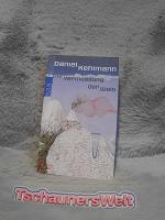 Daniel Kehlmann: Die Vermessung der Welt Daniel Kehlmann: Die Vermessung der Welt