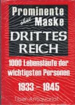 Prominente ohne Maske. Drittes Reich: 1000 Lebensläufe der wichtigsten Personen 1933 - 1945