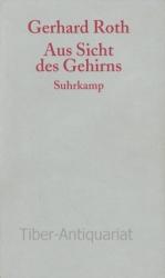 Gerhard Roth: Aus Sicht des Gehirns.