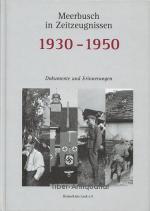 Meerbusch in Zeitzeugnissen 1930 - 1950. Dokumente und Erinnerungen. Aus der Reihe: Im Rheinbagen, Schriftenreihe des Heimatkreises Lank e.V., Band 13