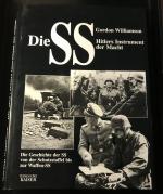 Die SS. Hitlers Instrument der Macht. Die Geschichte der SS von der Schutzstaffel bis zur Waffen SS.