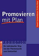 Promovieren mit Plan: Ihr individueller Weg von der Themensuche zum Doktortitel Ihr individueller Weg von der Themensuche zum Doktortitel ; [Promotion]