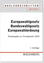 Europawahlgesetz - Bundeswahlgesetz - Europawahlordnung: Textausgabe zur Europawahl 2009 Textausgabe zur Europawahl 2009