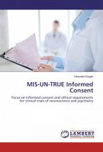 MIS-UN-TRUE Informed Consent / Focus on informed consent and ethical requirements for clinical trials of neuroscience and psychiatry / Hanzade Dogan / Taschenbuch / Paperback / 52 S. / Englisch / 2015