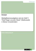 Multiplikationsaufgaben mit der Zahl 5: "Fünf Finger an jeder Hand" (Mathematik 2. Klasse Grundschule) / Anonymous / Taschenbuch / Paperback / 24 S. / Deutsch / 2015 / GRIN Verlag / EAN 9783668101791