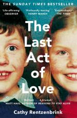 The Last Act of Love / The Story of My Brother and His Sister / Cathy Rentzenbrink / Taschenbuch / Kartoniert Broschiert / Englisch / 2016 / Pan Macmillan / EAN 9781447286394