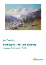 Südbayern, Tirol und Salzburg / Handbuch für Reisende - Teil 2 / Karl Baedeker / Taschenbuch / Paperback / 504 S. / Deutsch / 2015 / Literaricon Verlag / EAN 9783959133623