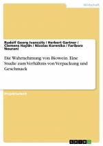 Die Wahrnehmung von Biowein. Eine Studie zum Verhältnis von Verpackung und Geschmack / Rudolf Georg Ivancsits (u. a.) / Taschenbuch / Paperback / 40 S. / Deutsch / 2015 / GRIN Verlag