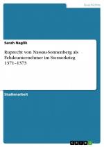 Ruprecht von Nassau-Sonnenberg als Fehdeunternehmer im Sternerkrieg 1371¿1373 / Sarah Naglik / Taschenbuch / Paperback / 24 S. / Deutsch / 2015 / GRIN Verlag / EAN 9783668004528