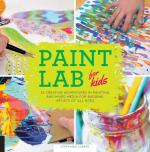 Paint Lab for Kids / 52 Creative Adventures in Painting and Mixed Media for Budding Artists of All Ages / Stephanie Corfee / Taschenbuch / Kartoniert Broschiert / Englisch / 2015 / EAN 9781631590788