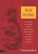 The Luo Collaterals / A Handbook for Clinical Practice and Treating Emotions and the Shen and The Six Healing Sounds / David Twicken / Taschenbuch / Kartoniert Broschiert / Englisch / 2015