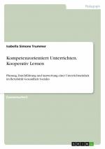 Kompetenzorientiert Unterrichten. Kooperativ Lernen / Planung, Durchführung und Auswertung einer Unterrichtseinheit im Berufsfeld Gesundheit Soziales / Isabella Simone Trummer / Taschenbuch / 28 S.