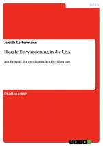 Illegale Einwanderung in die USA / Am Beispiel der mexikanischen Bevölkerung / Judith Leitermann / Taschenbuch / Paperback / 32 S. / Deutsch / 2015 / GRIN Verlag / EAN 9783656866343