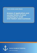 Analysis of applications and success factors of cloud computing for small- and medium-sized businesses / Carlos Loaiza / Taschenbuch / Paperback / 88 S. / Englisch / 2015 / Anchor Academic Publishing