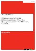 Die gemeinsame Außen- und Sicherheitspolitik der EU vor dem Hintergrund des Syrien-Konfliktes. Ein Überblick / Alexander Wittwer / Taschenbuch / Paperback / 24 S. / Deutsch / 2015 / GRIN Verlag