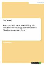 Kostenmanagement. Controlling mit Simulationswerkzeugen innerhalb von Distributionsnetzwerken / Timo Tempel / Taschenbuch / Paperback / 24 S. / Deutsch / 2014 / GRIN Verlag / EAN 9783656712312