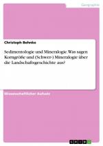 Sedimentologie und Mineralogie. Was sagen Korngröße und (Schwer-) Mineralogie über die Landschaftsgeschichte aus? / Christoph Behnke / Taschenbuch / Paperback / 24 S. / Deutsch / 2014 / GRIN Verlag