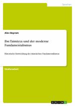 Ibn Taimiyya und der moderne Fundamentalismus / Historische Entwicklung des islamischen Fundamentalismus / Alev Bayram / Taschenbuch / Paperback / 24 S. / Deutsch / 2014 / GRIN Verlag