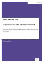Fallpauschalen im Krankenhauswesen / Eine ökonomische Analyse der Einführung von DRG-Pauschalen in Deutschland / geb. Koch Roth / Taschenbuch / Paperback / 88 S. / Deutsch / 2002 / Diplom.de
